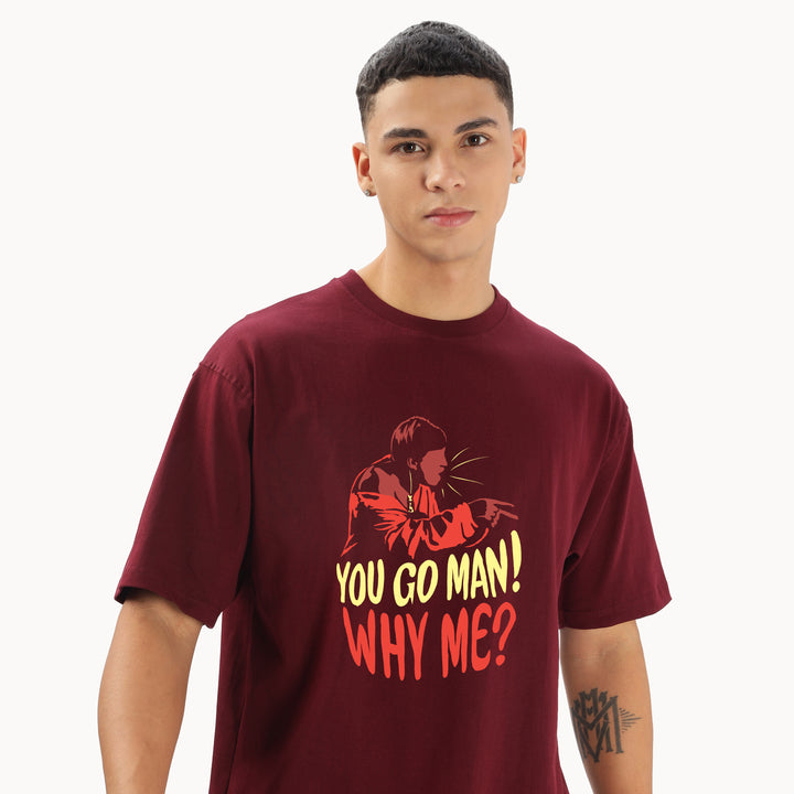 You Go Man! Why Me? Oversized T-Shirt – Fully Filmy