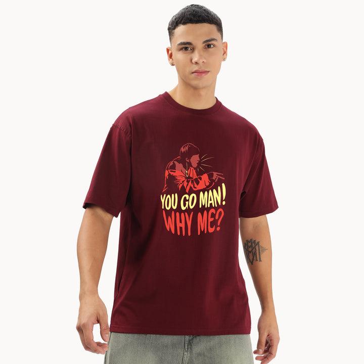 You Go Man! Why Me? Oversized T-Shirt – Fully Filmy