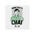 Addicted To Chai | Chai Kings Official Coaster