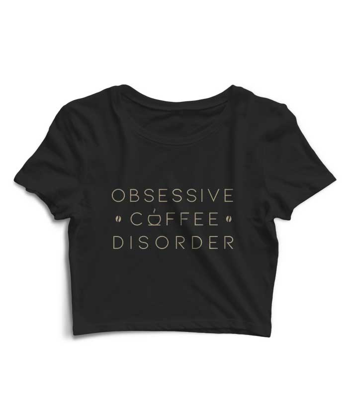 Obsessive Coffee Disorder Crop Top - Fully Filmy