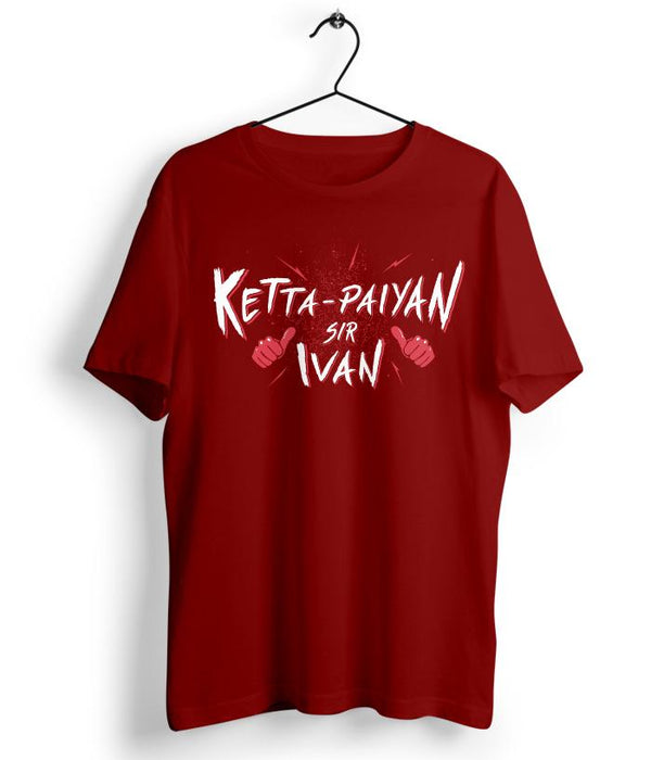 Ketta Paiyan Sir Ivan T-Shirt - Fully Filmy