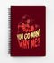You Go Man! Why me? Spiral Notebook