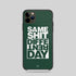 Same Shit Different Day Phone Case